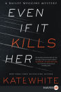 Even If It Kills Her (Bailey Weggins Series #7)