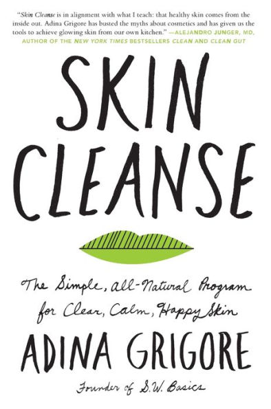 Skin Cleanse: The Simple, All-Natural Program for Clear, Calm, Happy Skin