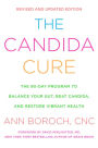 The Candida Cure: The 90-Day Program to Balance Your Gut, Beat Candida, and Restore Vibrant Health