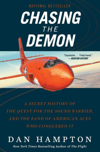 Chasing the Demon: A Secret History of the Quest for the Sound Barrier, and the Band of American Aces Who Conquered It