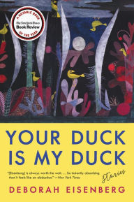 Free books download for tablets Your Duck Is My Duck 9780062688774 in English by Deborah Eisenberg