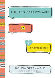 Title: TBH, This Is So Awkward (TBH Series #1), Author: Lisa Greenwald