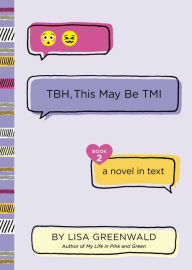 Download book pdfs free online TBH #2: TBH, This May Be TMI  by Lisa Greenwald (English literature)