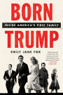 Born Trump: Inside America's First Family