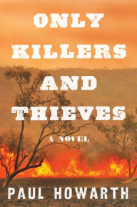 Title: Only Killers and Thieves, Author: Paul Howarth