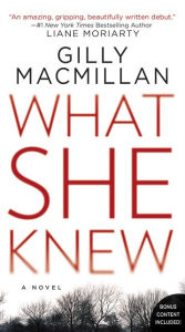 Title: What She Knew: A Novel, Author: Gilly Macmillan