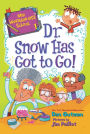 Dr. Snow Has Got to Go! (My Weirder-est School Series #1)