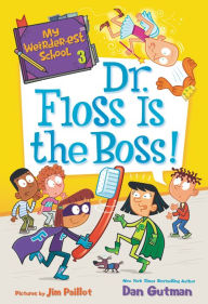 Title: Dr. Floss Is the Boss! (My Weirder-est School Series #3), Author: Dan Gutman