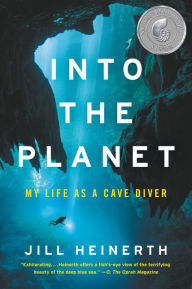 Title: Into the Planet: My Life as a Cave Diver, Author: Jill Heinerth