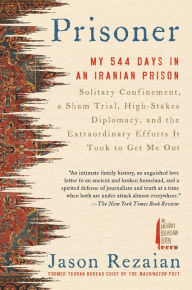 Books audio download free Prisoner: My 544 Days in an Iranian Prison - Solitary Confinement, a Sham Trial, High-Stakes Diplomacy, and the Extraordinary Efforts It Took to Get Me Out ePub PDF DJVU