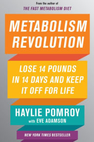 Metabolism Revolution: Lose 14 Pounds in 14 Days and Keep It Off for Life