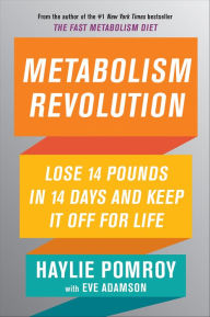 Title: Metabolism Revolution: Lose 14 Pounds in 14 Days and Keep It Off for Life, Author: Haylie Pomroy