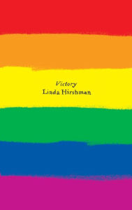 Title: Victory: The Triumphant Gay Revolution, Author: Linda Hirshman