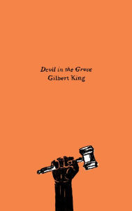 Title: Devil in the Grove: Thurgood Marshall, the Groveland Boys, and the Dawn of a New America, Author: Gilbert King