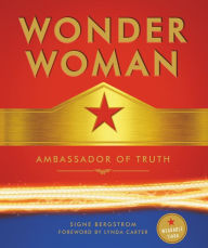 Title: Wonder Woman: Ambassador of Truth, Author: Signe Bergstrom