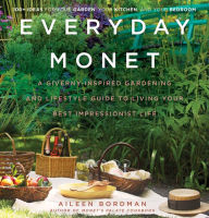 Free download books pdf format Everyday Monet: A Giverny-Inspired Gardening and Lifestyle Guide to Living Your Best Impressionist Life (English literature) by Aileen Bordman 9780062692979 RTF FB2