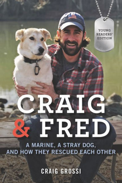 Craig & Fred Young Readers' Edition: a Marine, Stray Dog, and How They Rescued Each Other