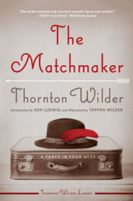 Title: The Matchmaker, Author: Thornton Wilder
