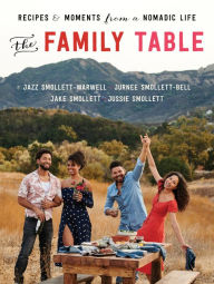 Title: The Family Table: Recipes and Moments from a Nomadic Life, Author: Jazz Smollett-Warwell