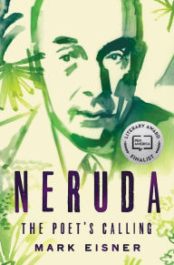 Title: Neruda: The Poet's Calling, Author: Mark Eisner