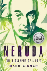 Title: Neruda: The Biography of a Poet, Author: Mark Eisner