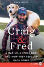 Craig & Fred: A Marine, a Stray Dog, and How They Rescued Each Other