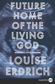 Title: Future Home of the Living God, Author: Louise Erdrich