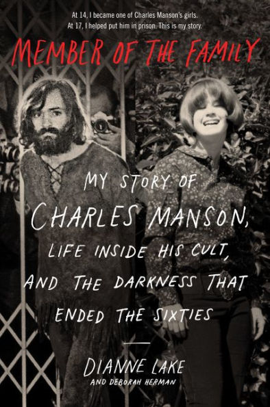 Member of the Family: My Story Charles Manson, Life Inside His Cult, and Darkness That Ended Sixties