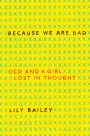 Because We Are Bad: OCD and a Girl Lost in Thought