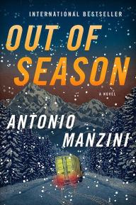 Title: Out of Season: A Novel, Author: Antonio Manzini