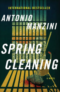 Title: Spring Cleaning: A Novel, Author: Antonio Manzini