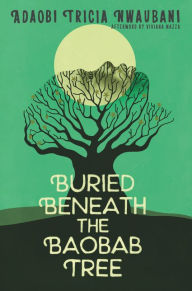 Free download books kindle Buried Beneath the Baobab Tree in English by Adaobi Tricia Nwaubani, Viviana Mazza