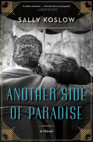 Title: Another Side of Paradise: A Novel, Author: Sally Koslow