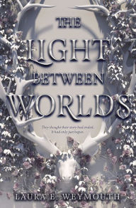 Title: The Light Between Worlds, Author: Laura E Weymouth