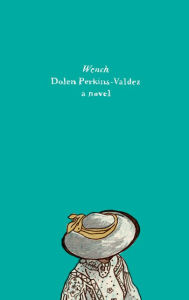 Title: Wench: A Novel, Author: Dolen Perkins-Valdez