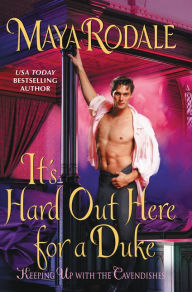 Title: It's Hard Out Here for a Duke: Keeping Up with the Cavendishes, Author: Maya Rodale