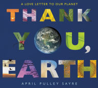 Free text format ebooks download Thank You, Earth: A Love Letter to Our Planet 9780062697370 (English Edition) by April Pulley Sayre FB2