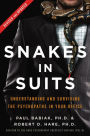 Snakes in Suits, Revised Edition: Understanding and Surviving the Psychopaths in Your Office