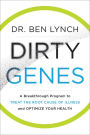 Dirty Genes: A Breakthrough Program to Treat the Root Cause of Illness and Optimize Your Health