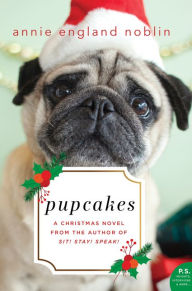 Title: Pupcakes: A Christmas Novel, Author: Annie England Noblin