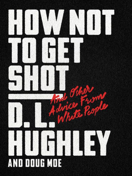 How Not to Get Shot: And Other Advice from White People