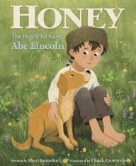 Title: Honey, the Dog Who Saved Abe Lincoln, Author: Shari Swanson