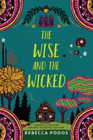 Title: The Wise and the Wicked, Author: Rebecca Podos