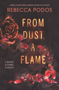 Title: From Dust, a Flame, Author: Rebecca Podos