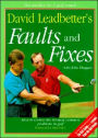 David Leadbetter's Faults and Fixes: How to Correct the 80 Most Common Problems in Golf