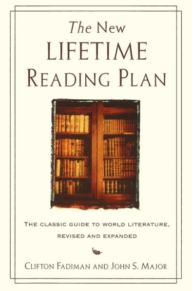 The New Lifetime Reading Plan: The Classical Guide to World Literature, Revised and Expanded