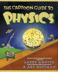 Title: The Cartoon Guide to Physics, Author: Larry Gonick