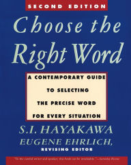 Title: Choose the Right Word: Second Edition, Author: S. I. Hayakawa