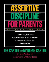 Title: Assertive Discipline for Parents, Revised Edition: A Proven, Step-by-Step Approach to Solvi, Author: Lee Canter
