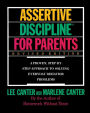 Assertive Discipline for Parents, Revised Edition: A Proven, Step-by-Step Approach to Solvi